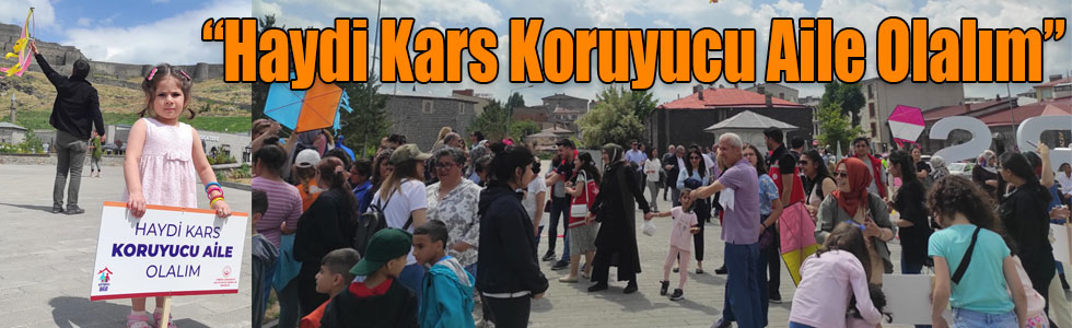 Kars’ta Koruyucu Aile farkındalık yürüyüşü gerçekleştirildi