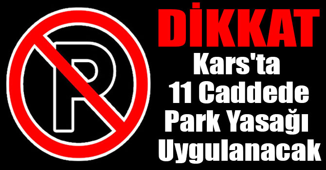 Kars'ta 11 Caddede İki Gün Boyunca Park Yasağı Uygulanacak