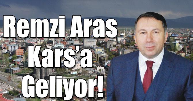 Remzi Aras Kars’a Geliyor!
