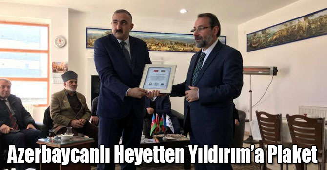 Azerbaycanlı Heyetten Yıldırım’a Plaket