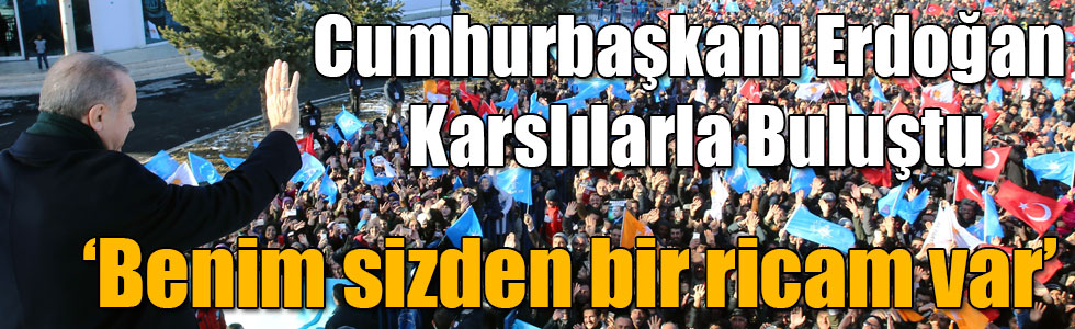 Cumhurbaşkanı Erdoğan Karslılarla Buluştu