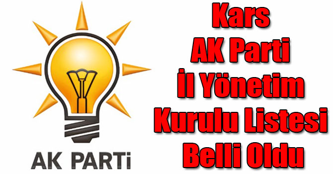 Kars AK Parti İl Yönetim Kurulu Listesi Belli Oldu