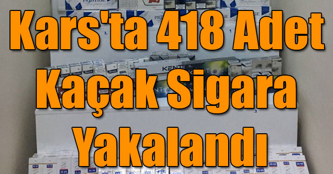 Kars'ta 418 Adet Kaçak Sigara Yakalandı