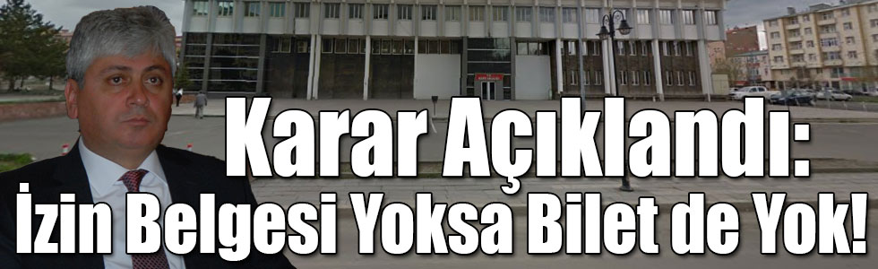 Kars Valiliği Kararını Açıkladı: İzin Belgesi Yoksa Bilet de Yok!