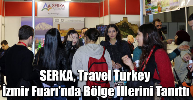 SERKA, Travel Turkey İzmir Fuarı’nda Bölge İllerini Tanıttı