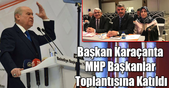 Kars Belediye Başkanı Murtaza Karaçanta MHP Başkanlar Toplantısına Katıldı