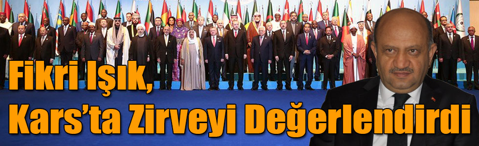 Fikri Işık, Kars'ta İİT Olağanüstü Zirvesi'ni Değerlendirdi