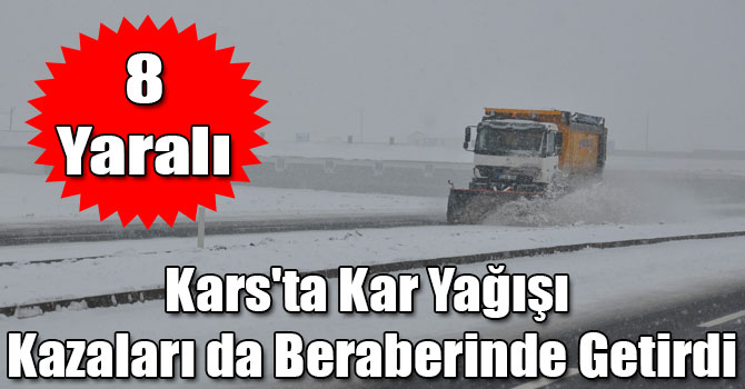 Kars'ta Kar Yağışı Kazaları da Beraberinde Getirdi