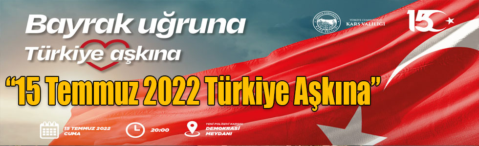 Bu yıl ana tema, “15 Temmuz 2022 Türkiye Aşkına”