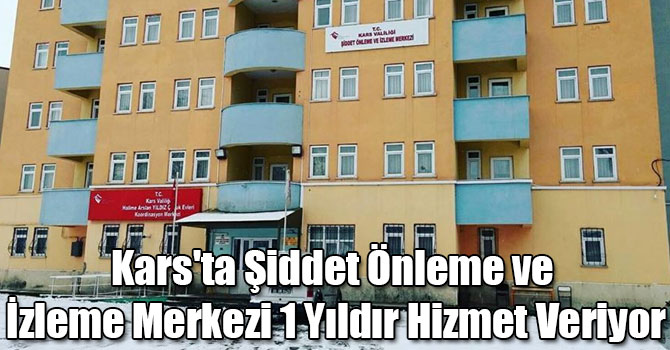 Kars'ta Şiddet Önleme ve İzleme Merkezi 1 Yıldır Hizmet Veriyor