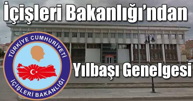 İçişleri Bakanlığı’ndan Yılbaşı Genelgesi