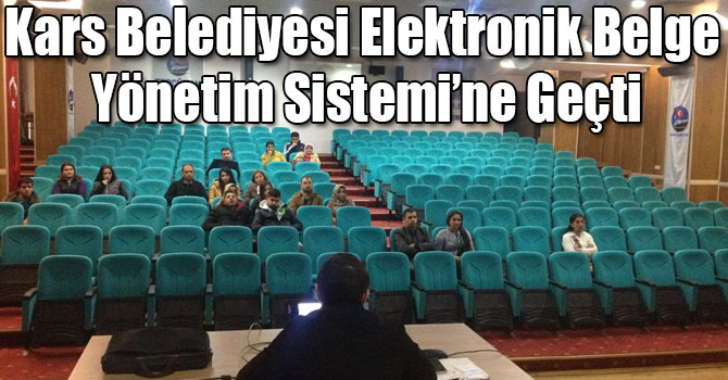 Kars Belediyesi Elektronik Belge Yönetim Sistemi’ne Geçti