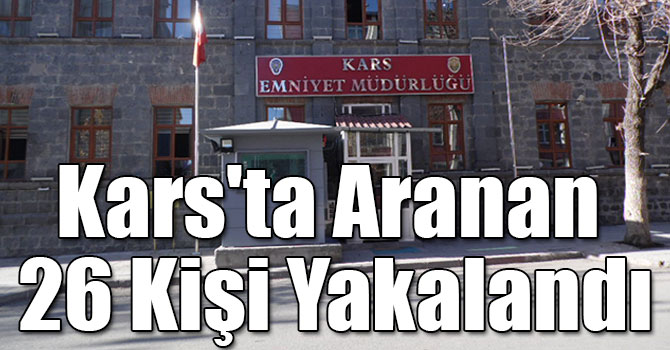 Kars'ta Aranan 26 Kişi Yakalandı