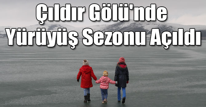 Çıldır Gölü'nde Yürüyüş Sezonu Açıldı