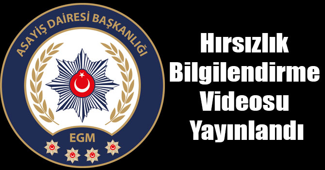 Hırsızlık Bilgilendirme Videosu Yayınlandı