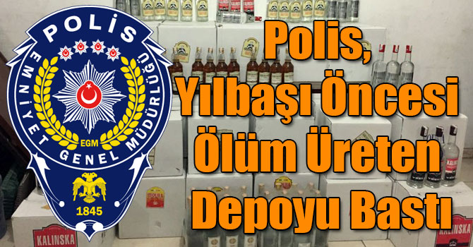 Polis, Yılbaşı Öncesi Ölüm Üreten Depoyu Bastı