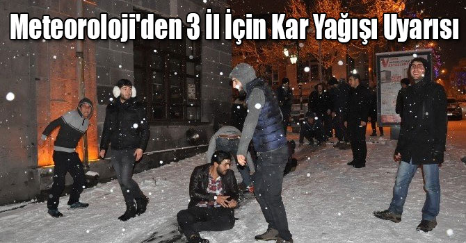 Meteoroloji'den 3 İl İçin Kar Yağışı Uyarısı