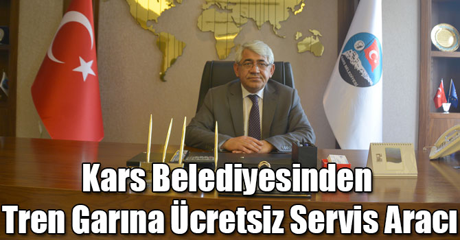 Kars Belediyesinden Tren Garına Ücretsiz Servis Aracı