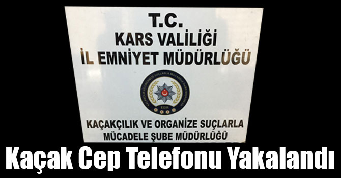 Kars'ta Kaçak Cep Telefonu Yakalandı
