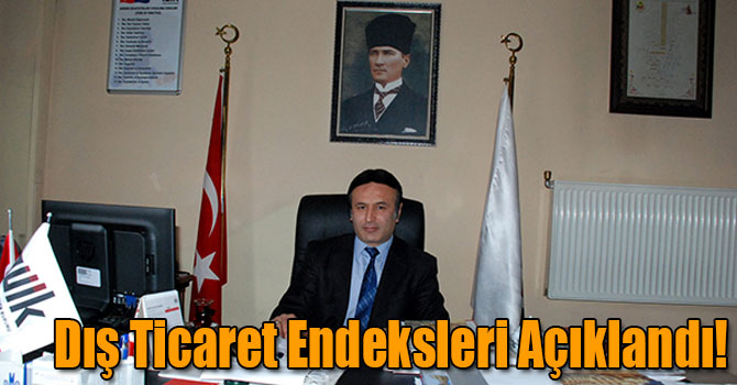 Dış Ticaret Endeksleri Açıklandı!