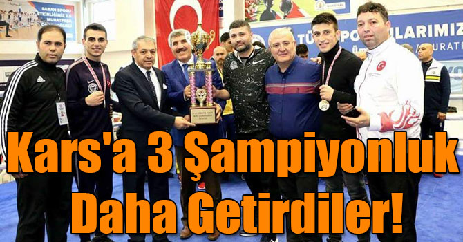 Kars'a 3 Şampiyonluk Daha Getirdiler!