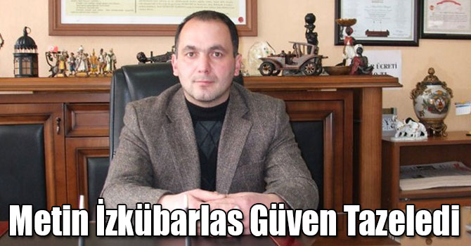 Metin İzkübarlas Güven Tazeledi