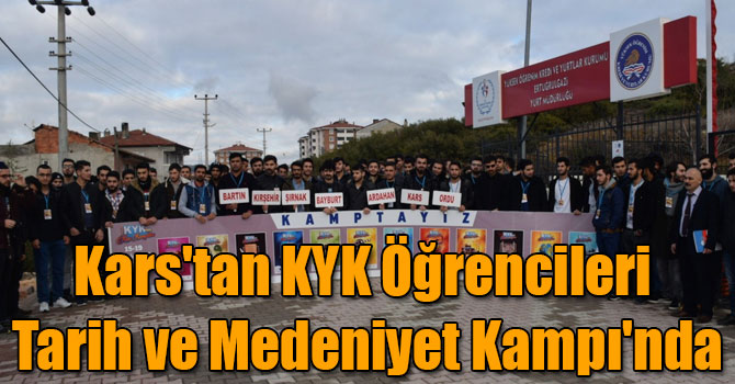 Kars'tan KYK Öğrencileri Tarih ve Medeniyet Kampı'nda