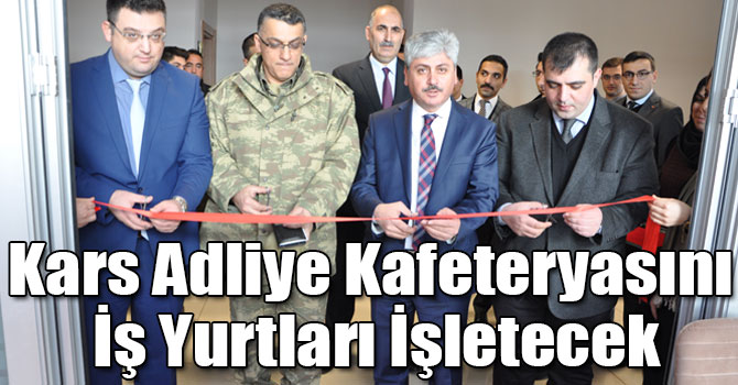 Kars Adliye Kafeteryasını İş Yurtları İşletecek