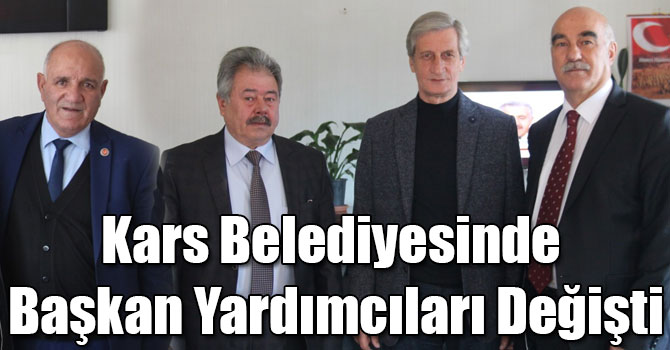 Kars Belediyesinde Başkan Yardımcıları Değişti