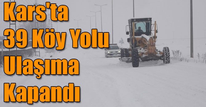 Kars'ta 39 Köy Yolu Ulaşıma Kapandı