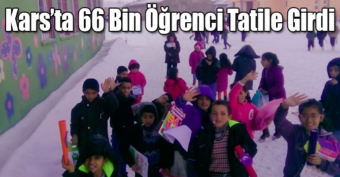 Kars’ta 66 Bin Öğrenci Tatile Girdi