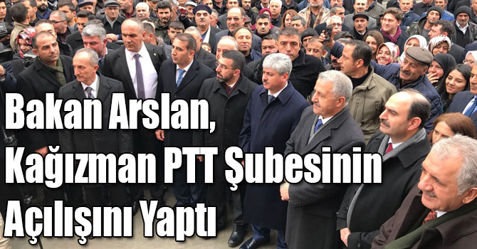 Bakan Arslan, Kağızman PTT Şubesinin Açılışını Yaptı