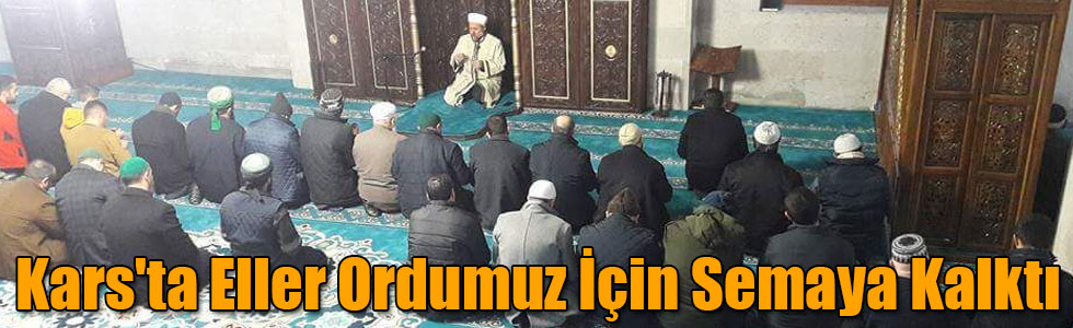 Kars'ta Eller Ordumuz İçin Semaya Kalktı
