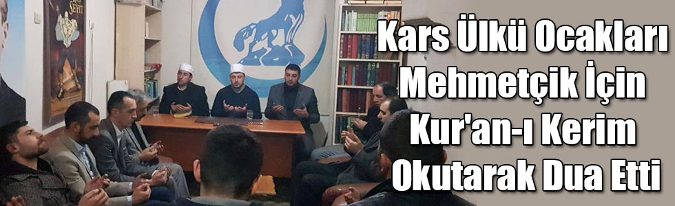 Kars Ülkü Ocakları Mehmetçik İçin Kur'an-ı Kerim Okutarak Dua Etti
