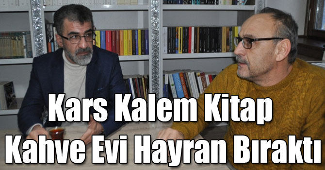 Araştırmacı Yazar Sadıkoğlu, Kars Kalem Kitap Kahve Evi’ne Hayran Kaldı