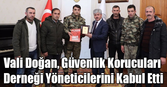 Vali Rahmi Doğan, Güvenlik Korucuları Derneği Yöneticilerini Kabul Etti