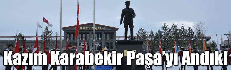 Kazım Karabekir Paşa Ölümünün 70. Yıldönümünde Kars’ta Anıldı