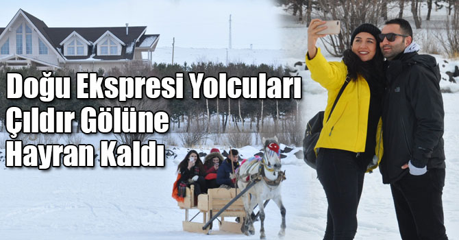Doğu Ekspresi Yolcuları Çıldır Gölüne Hayran Kaldı