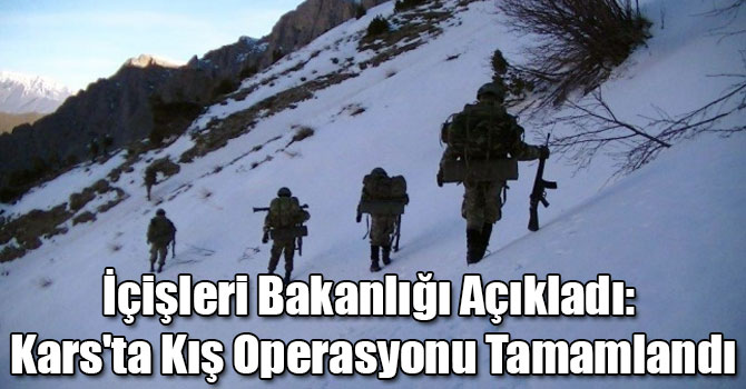 İçişleri Bakanlığı Açıkladı: Kars'ta Kış Operasyonu Tamamlandı