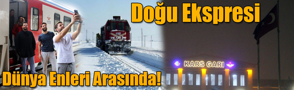 Doğu Ekspresi Dünya Enleri Arasında!