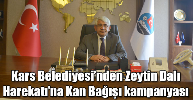 Kars Belediyesi’nden Zeytin Dalı Harekatı’na Kan Bağışı kampanyası