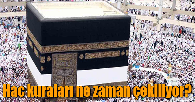 Hac kuraları ne zaman çekiliyor? Hac kura sonuçları ne zaman açıklanacak?
