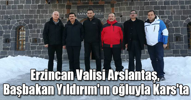 Erzincan Valisi Arslantaş, Başbakan Yıldırım'ın oğluyla Kars'ta