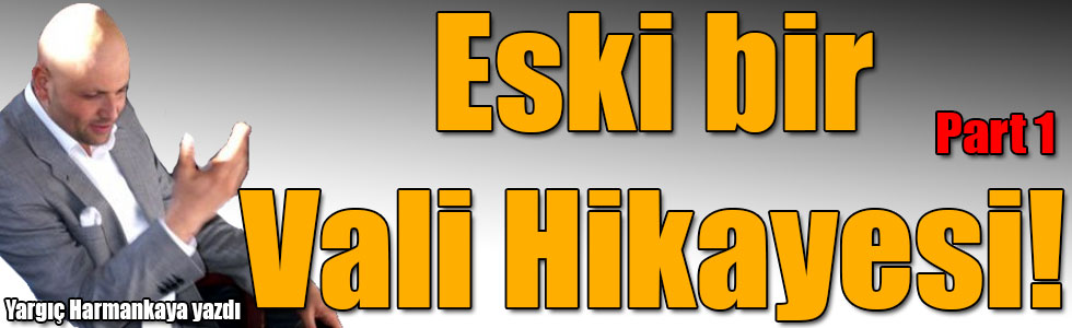 Eski bir Vali Hikayesi!  Part 1