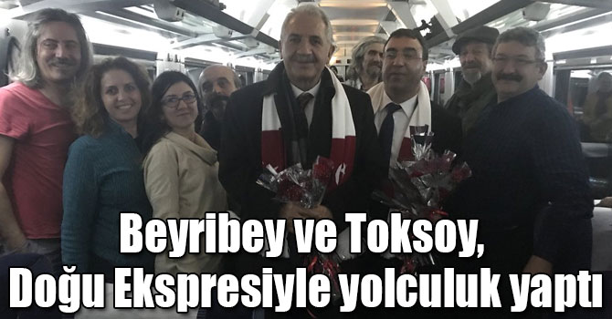 Beyribey ve Toksoy, Doğu Ekspresiyle yolculuk yaptı