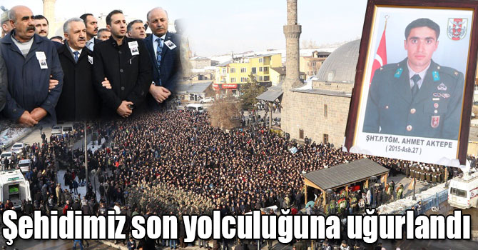 Afrin şehidi Ahmet Aktepe son yolculuğuna uğurlandı