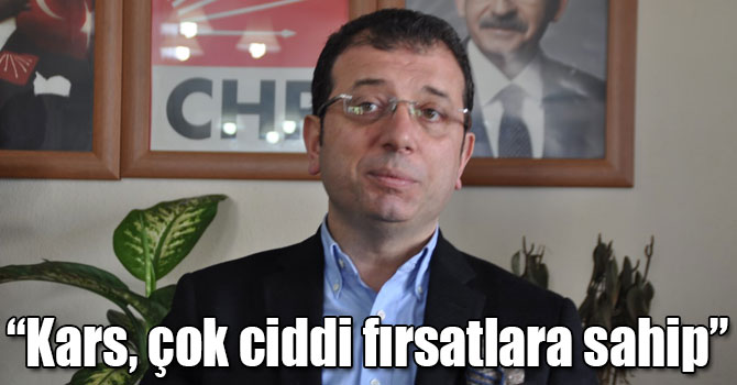 Başkan İmamoğlu: “Kars, çok ciddi fırsatlara sahip”