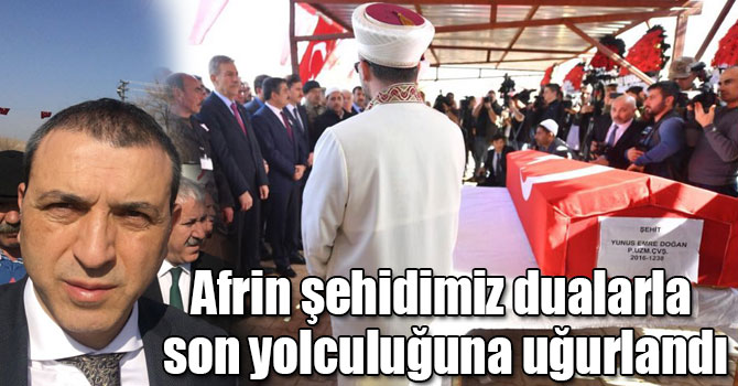 Afrin şehidimiz dualarla son yolculuğuna uğurlandı