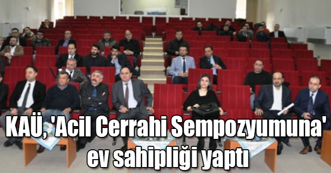 Kars Kafkas Üniversitesi, 'Acil Cerrahi Sempozyumuna' ev sahipliği yaptı