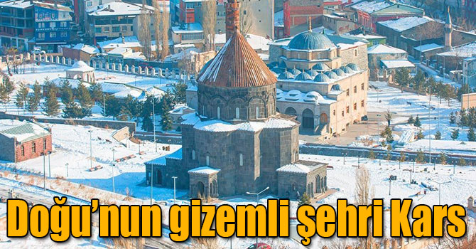 Doğu’nun gizemli şehri Kars